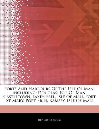 Articles on Ports and Harbours of the Isle of Man, Including