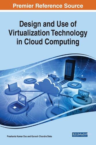 Design and Use of Virtualization Technology in Cloud Computing: (Advances in Computer and Electrical Engineering)