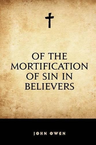 Of the Mortification of Sin in Believers