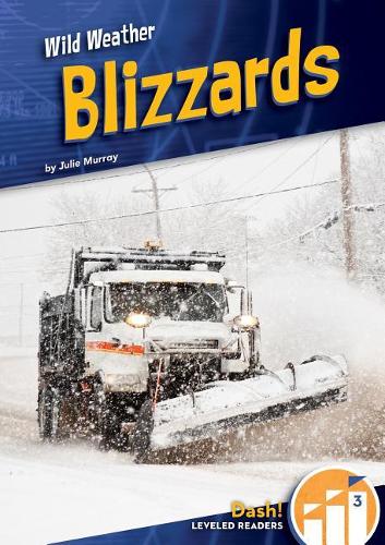 Blizzards: (Wild Weather: Dash! Leveled Readers, Level 3)