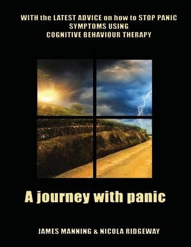 A Journey with Panic: WITH the LATEST ADVICE on how to STOP PANIC SYMPTOMS using CBT