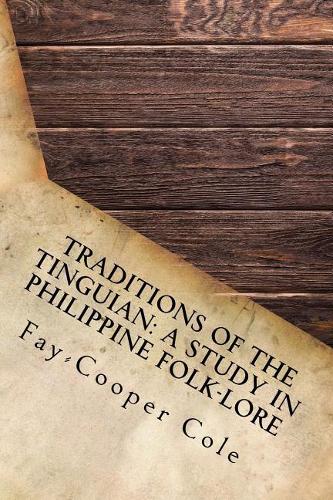 Traditions of the Tinguian: A Study in Philippine Folk-Lore