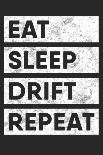 Eat Sleep Drift Repeat