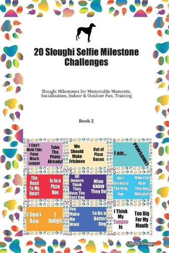 20 Sloughi Selfie Milestone Challenges: Sloughi Milestones for Memorable Moments, Socialization, Indoor & Outdoor Fun, Training Book 2