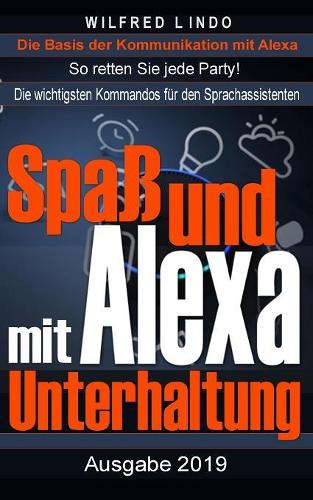 Spaß und Unterhaltung mit Alexa: Entertainment mit dem Sprachassistenten von Amazon - So retten Sie jede Party!