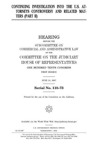 Continuing Investigation Into the U.S. Attorneys Controversy and Related Matters. PT. II