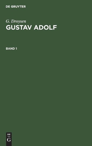 G. Droysen: Gustav Adolf. Band 1