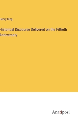 Historical Discourse Delivered on the Fiftieth Anniversary