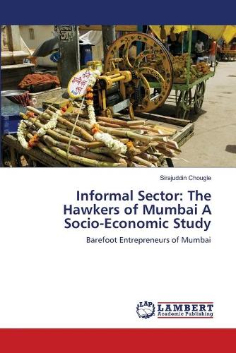 Informal Sector: The Hawkers of Mumbai A Socio-Economic Study