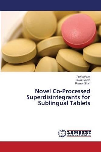 Novel Co-Processed Superdisintegrants for Sublingual Tablets