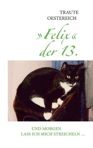 Felix der 13. - Und morgen lass ich mich streicheln ...