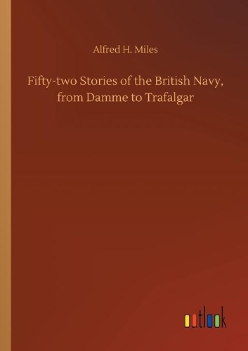 Fifty-two Stories of the British Navy, from Damme to Trafalgar