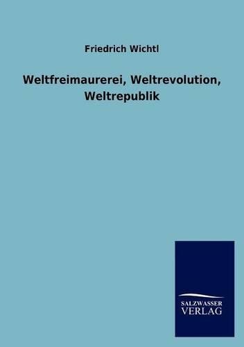 Weltfreimaurerei, Weltrevolution, Weltrepublik: (German)