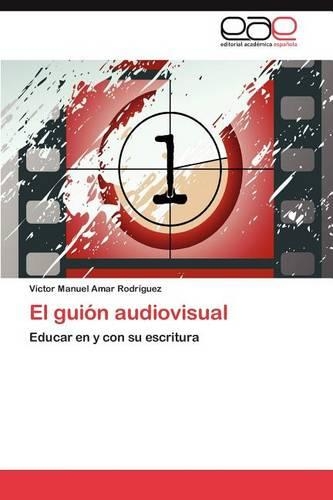 El Guion Audiovisual: (Spanish)