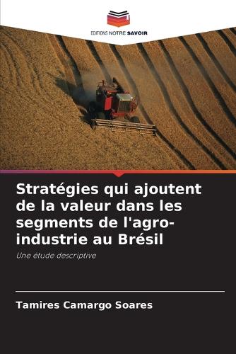 Stratégies qui ajoutent de la valeur dans les segments de l'agro-industrie au Brésil