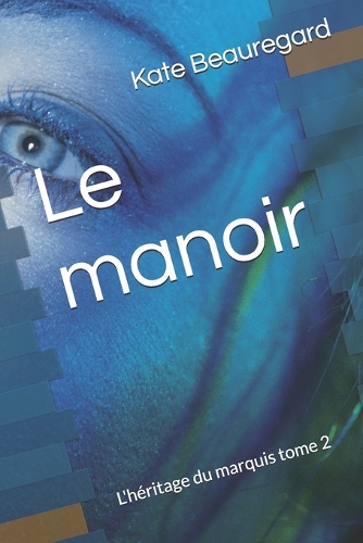 Le manoir: L'héritage du marquis tome 2(2 Le Manoir)