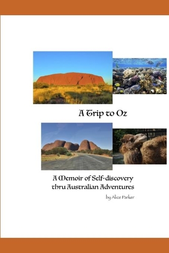 Trip to Oz: A Memoir of Self-discovery thru Australian Adventures