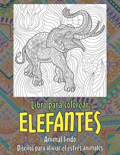 Libro para colorear - Diseños para aliviar el estrés Animales - Animal lindo - Elefantes
