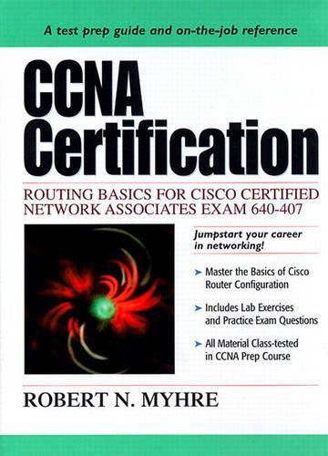 CCNA Certification: Routing Basics for Cisco Certified Network Associates Exam 640-407