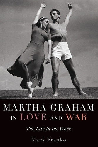 Martha Graham in Love and War: The Life in the Work(English)