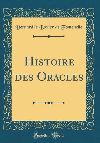 Histoire des Oracles (Classic Reprint)