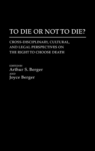 To Die or Not to Die?: Cross-Disciplinary, Cultural, and Legal Perspectives on the Right to Choose Death(English)