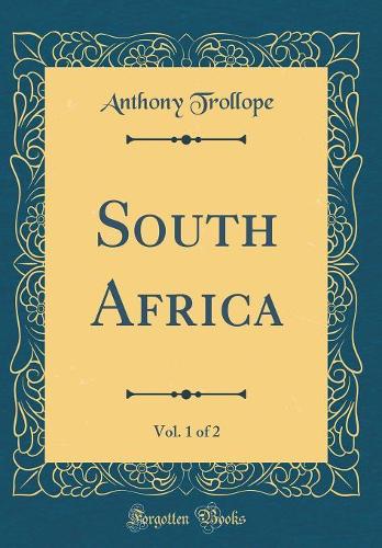 South Africa, Vol. 1 of 2 (Classic Reprint)