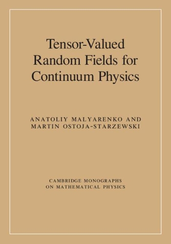 Tensor-Valued Random Fields for Continuum Physics: (Cambridge Monographs on Mathematical Physics)