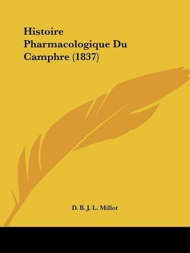 Histoire Pharmacologique Du Camphre (1837)