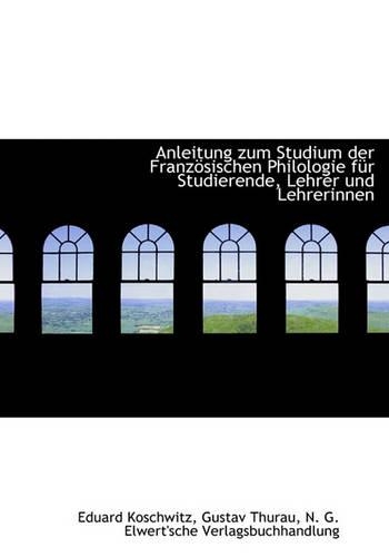 Anleitung Zum Studium Der Franzosischen Philologie Fur Studierende, Lehrer Und Lehrerinnen