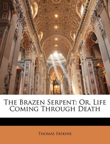 The Brazen Serpent: Or, Life Coming Through Death(English)