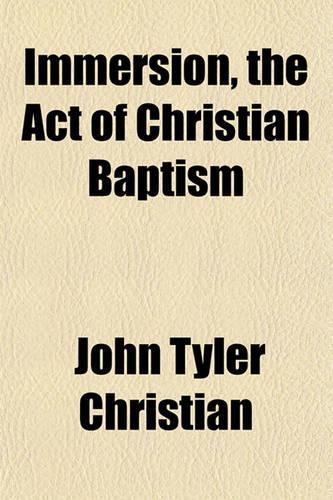 Immersion, the Act of Christian Baptism