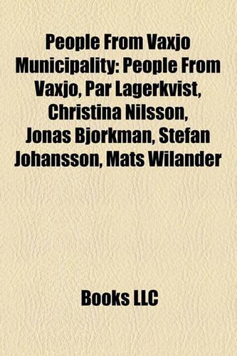 People from Vxj Municipality: People from Vxj, PR Lagerkvist, Christina Nilsson, Jonas Bjrpeople from Vxj, PR Lagerkvist, Christina Nilsson, Jonas Bjrkman, Stefan Johansson, Mats(English)