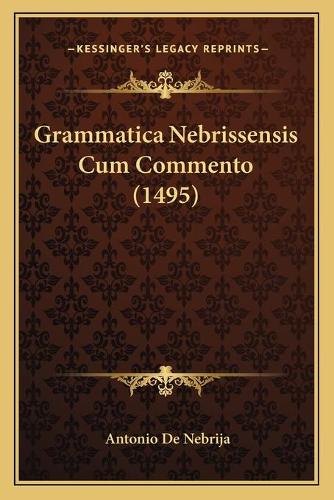 Grammatica Nebrissensis Cum Commento (1495): (Latin)