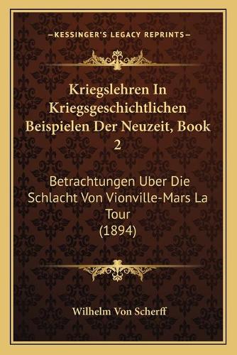Kriegslehren In Kriegsgeschichtlichen Beispielen Der Neuzeit, Book 2
