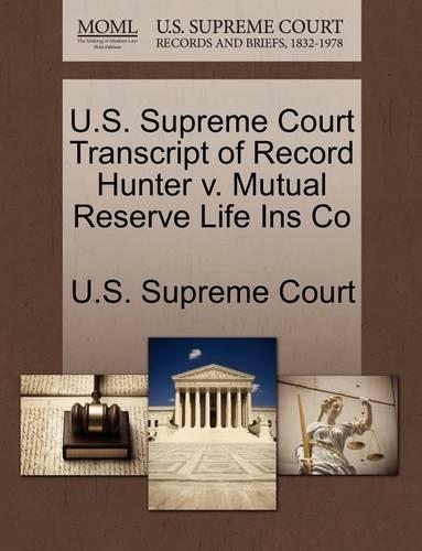 U.S. Supreme Court Transcript of Record Hunter V. Mutual Reserve Life Ins Co: (English)