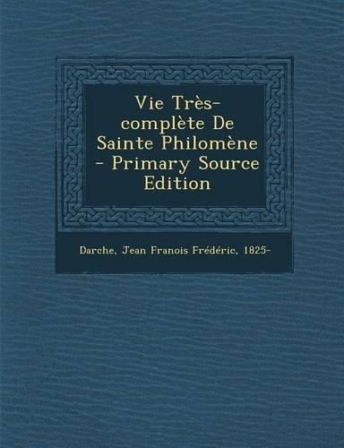 Vie Très-complète De Sainte Philomène