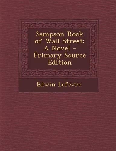 Sampson Rock of Wall Street: A Novel - Primary Source Edition