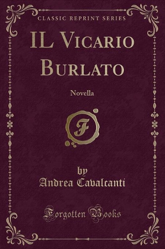 Il Vicario Burlato: Novella (Classic Reprint)