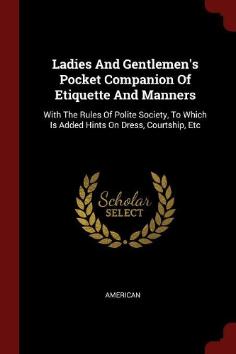 Ladies and Gentlemen's Pocket Companion of Etiquette and Manners