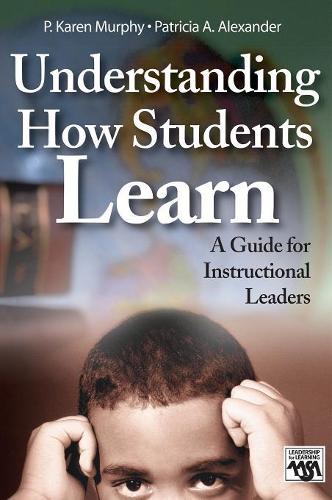 Understanding How Students Learn: A Guide for Instructional Leaders(Leadership for Learning Series)