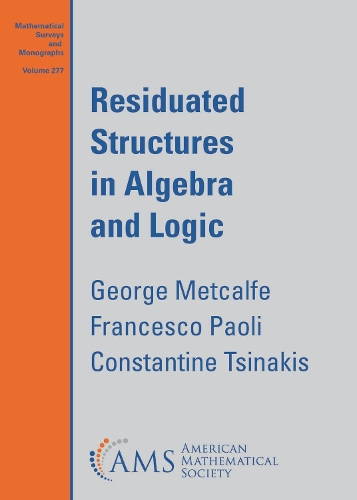 Residuated Structures in Algebra and Logic: (Mathematical Surveys and Monographs)