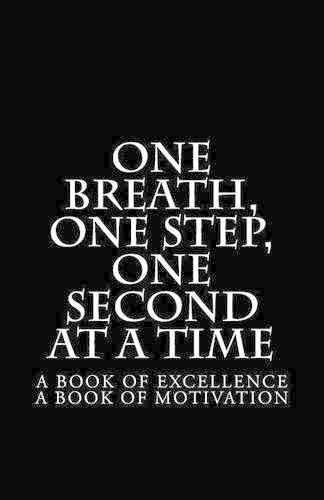 One Breath, One Step, One Second at a Time