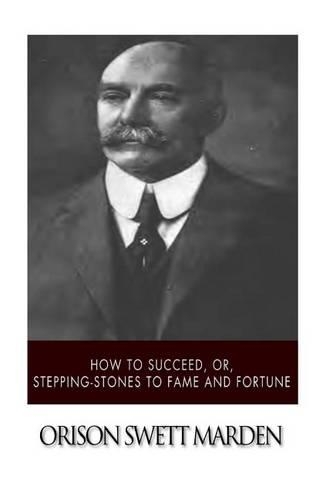 How to Succeed, or, Stepping-Stones to Fame and Fortune: (English)