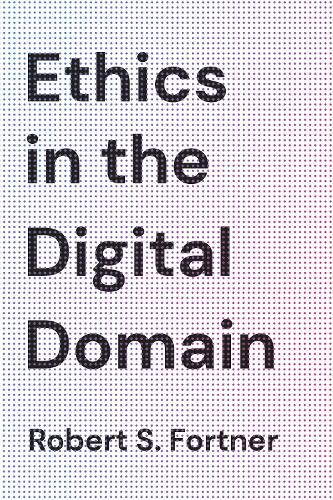 Ethics in the Digital Domain