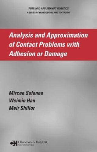 Analysis and Approximation of Contact Problems with Adhesion or Damage: (Chapman & Hall/CRC Pure and Applied Mathematics)