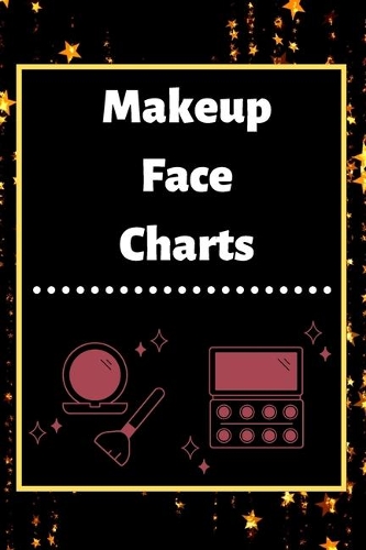 Makeup Face Charts: Blank Workbook Paper Practice Face Charts For Makeup Artists 6" x 9" 100 Pages Perfect Gift