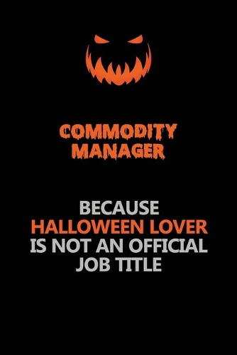 Commodity Manager Because Halloween Lover Is Not An Official Job Title