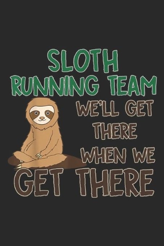 Sloth Running Team We'll Get There When We Get There