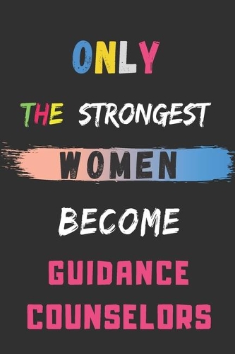 Only the Strongest Women Become Guidance Counselors